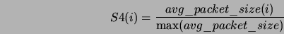 \begin{displaymath}
S4(i) = \frac{avg\_packet\_size(i)}{\max(avg\_packet\_size)}
\end{displaymath}