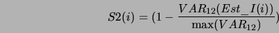 \begin{displaymath}
S2(i) = (1 - \frac{VAR_{12}(Est\_I(i))}{\max(VAR_{12})})
\end{displaymath}