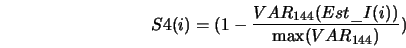 \begin{displaymath}
S4(i) = (1 - \frac{VAR_{144}(Est\_I(i))}{\max(VAR_{144})})
\end{displaymath}