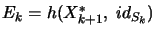 $ E_k = h(X^*_{k+1},\; id_{S_k})$